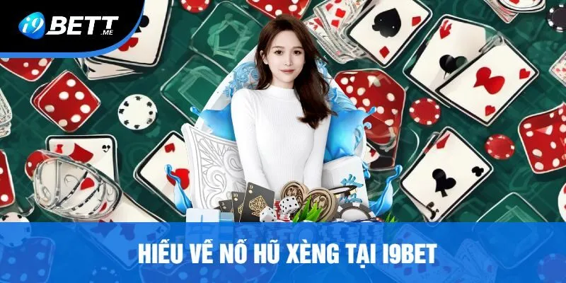 Hiểu Về Nổ Hũ Xèng Tại i9bet