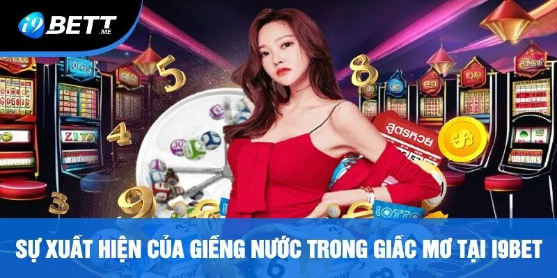 Sự Xuất Hiện Của Giếng Nước Trong Giấc Mơ Tại i9bet