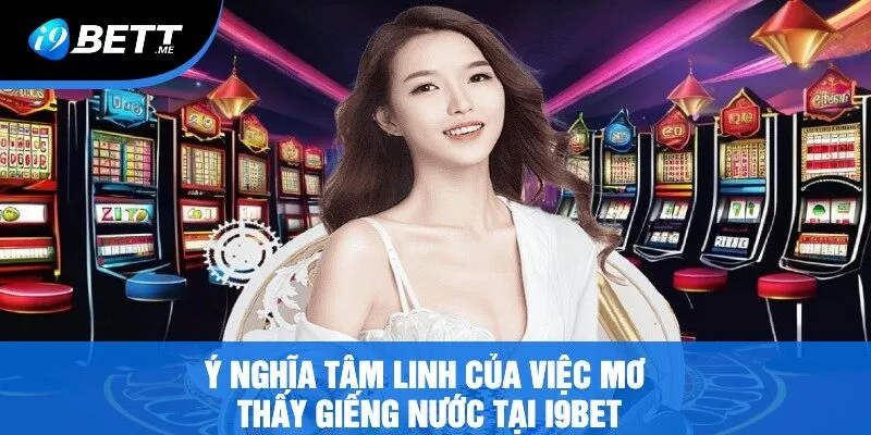Ý Nghĩa Tâm Linh Của Việc Mơ Thấy Giếng Nước Tại i9bet